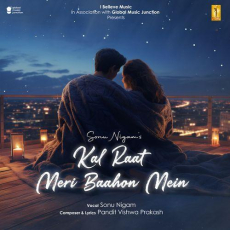 Kal Raat Meri Baahon Mein Sonu Nigam Kal Raat Meri Baahon Mein Sonu Nigam